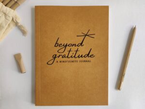 Beyond Gratitude - More Than Just a Gratitude Journal